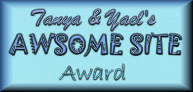 Tanya & Yael's Awsome Site Award